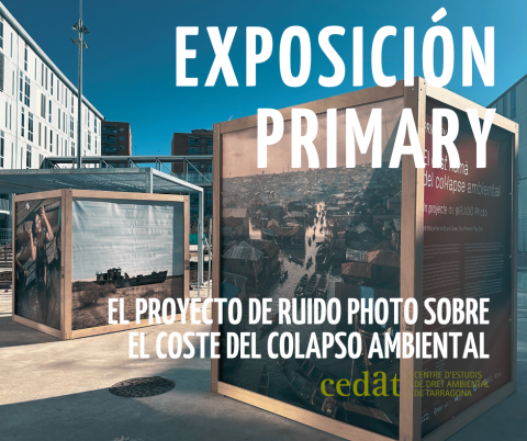 El CEDAT colabora en la exposición PRIMARY, el proyecto de RUIDO Photo sobre el coste del colapso ambiental